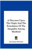 A Discourse Upon the Origin and the Foundation of the Inequality Among Mankind