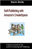 Self-Publishing with Amazon's Createspace: A Resource Guide for the Author Considering Self-Publishing