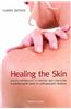 Healing the Skin: Holistic Approaches to Treating Skin Conditions: A Practical Guide Based on Anthroposophic Medicine