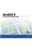 Getting Started with ArcGIS: ArcGIS 9