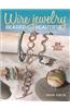 Wire Jewelry: Beaded and Beautiful: 24+ Captivating Jewelry Designs