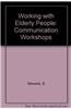 Working with Elderly People: Communication Workshops