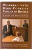 Working with High-Conflict Families of Divorce: A Guide for Professionals