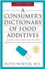 A Consumer's Dictionary of Food Additives: Descriptions in Plain English of More Than 12,000 Ingredients Both Harmful and Desirable Found in Foods