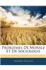 Problemes de Morale Et de Sociologie