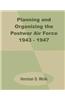 Planning and Organizing the Postwar Air Force 1943 - 1947