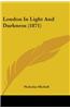 London In Light And Darkness (1871)
