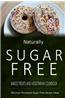 Naturally Sugar-Free - Baked Treats and Vegetarian Cookbook: Delicious Sugar-Free and Diabetic-Friendly Recipes for the Health-Conscious
