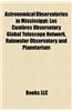 Astronomical Observatories in Mississippi: Las Cumbres Observatory Global Telescope Network, Rainwater Observatory and Planetarium