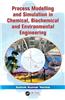 Process Modelling and Simulation in Chemical, Biochemical and Environmental Engineering