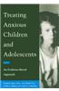 Treating Anxious Children and Adolescents