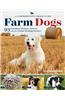 Farm Dogs: A Comprehensive Breed Guide to 93 Guardians, Herders, Terriers, and Other Canine Working Partners