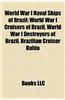 World War I Naval Ships of Brazil: World War I Cruisers of Brazil, World War I Destroyers of Brazil, Brazilian Cruiser Bahia