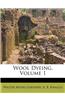 Wool Dyeing, Volume 1