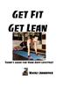 Get Fit, Get Lean: Today's Guide for Your Busy Lifestyle!
