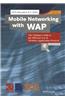 Mobile Networking with WAP: The Ultimate Guide to the Efficient Use of Wireless Application Protocol