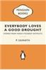 Everybody Loves a Good Drought: Stories from India’s Poorest Districts