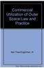 Commercial Utilization of Outer Space: Law and Practice