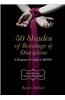 50 Shades of Bondage & Discipline: A Beginner's Guide to BDSM