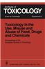 Toxicology in the Use, Misuse and Abuse of Food, Drugs and Chemicals