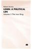 Lenin: A Political Life: Volume 3: The Iron Ring
