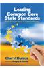 Leading the Common Core State Standards: From Common Sense to Common Practice