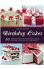Birthday Cakes: 50 Traditional and Themed Cakes for Fun and Festive Birthdays