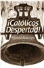 Catolicos Despertad!