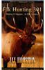 Elk Hunting 301
