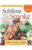 Sublime Smoke: Bold New Flavors Inspired by the Old Art of Barbecue