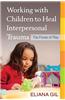 Working with Children to Heal Interpersonal Trauma: The Power of Play