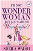 I'm Not Wonder Woman, But God Made Me Wonderful!