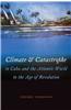 Climate and Catastrophe in Cuba and the Atlantic World in the Age of Revolution