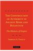 The Construction of Authority in Ancient Rome and Byzantium: The Rhetoric of Empire