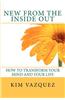 New from the Inside Out: How to Transform Your Mind and Your Life