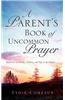 Parent's Book of Uncommon Prayer