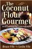 The Coconut Flour Gourmet: 150 Delicious Gluten-Free Coconut Flour Recipes