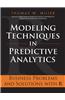 Modeling Techniques in Predictive Analytics: Business Problems and Solutions with R