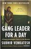 Gang Leader for a Day: A Rogue Sociologist Takes to the Streets