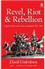 Revel, Riot, and Rebellion: Popular Politics and Culture in England 1603-1660