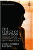 The Ethics of Abortion: Women's Rights, Human Life, and the Question of Justice