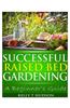 Successful Raised Bed Gardening: A Beginner's Guide