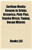Serbian Media: Internet in Serbia, Media Companies of Serbia, Newspapers Published in Serbia, Serbian Magazines, Serbian Radio
