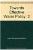Towards Effective Water Policy/Volume 2
