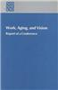 Work, Aging, and Vision: Report of a Conference