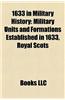 1633 in Military History 1633 in Military History: Military Units and Formations Established in 1633, Royal Scomilitary Units and Formations Establish