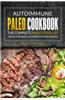 Autoimmune Paleo Cookbook - The Complete Paleo Food List: 30 Easy and Quick Autoimmune Paleo Recipes