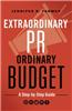 Extraordinary PR, Ordinary Budget: A Strategy Guide
