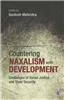 Countering Naxalism with Development: Challenges of Social Justice and State Security
