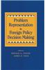 Problem Representation in Foreign Policy Decision-Making